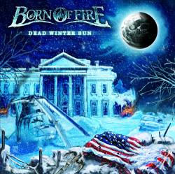 Born Of Fire (USA) : Dead Winter Sun